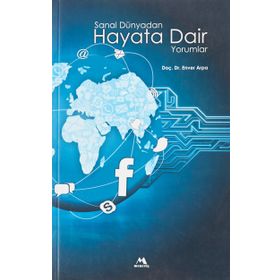 Sanal Dünyadan Hayata Dair Yorumlar - Enver Arpa