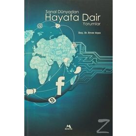 Sanal Dünyadan Hayata Dair Yorumlar - Enver Arpa