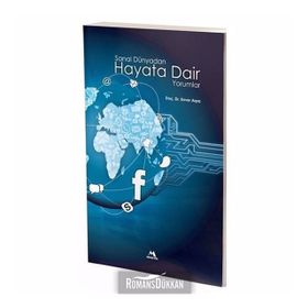 Sanal Dünyadan Hayata Dair Yorumlar - Enver Arpa