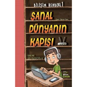 Sanal Dünyanın Kapısı Bilişim Rehberi 1 - Erkan Dilaveroğlu