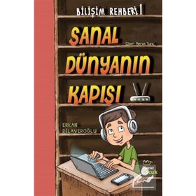 Sanal Dünyanın Kapısı Bilişim Rehberi 1 - Erkan Dilaveroğlu