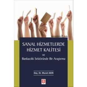 Sanal Hizmetlerde Hizmet Kalitesi Ve Bankacılık - Murat Akın