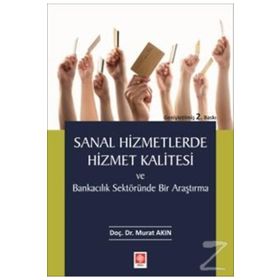 Sanal Hizmetlerde Hizmet Kalitesi Ve Bankacılık - Murat Akın