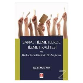 Sanal Hizmetlerde Hizmet Kalitesi Ve Bankacılık - Murat Akın