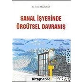 SANAL İŞYERİNDE ÖRGÜTSEL DAVRANIŞ - ALI DENIZ AKKIRMAN