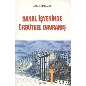 SANAL İŞYERİNDE ÖRGÜTSEL DAVRANIŞ - ALI DENIZ AKKIRMAN
