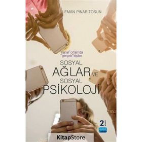 Sanal Ortamda Gerçek Kişiler: Sosyal Ağlar ve Sosyal Psikoloji - Leman Pınar Tosun