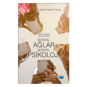 Sanal Ortamda Gerçek Kişiler: Sosyal Ağlar ve Sosyal Psikoloji - Leman Pınar Tosun