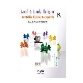 SANAL ORTAMDA İLETİŞİM (BIR HALKLA İLİŞKİLER PERSPEKTIFI) - YEŞİM GÜÇDEMİR