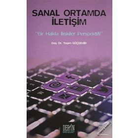 SANAL ORTAMDA İLETİŞİM (BIR HALKLA İLİŞKİLER PERSPEKTIFI) - YEŞİM GÜÇDEMİR