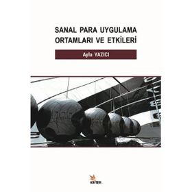 Sanal Para Uygulama Ortamları ve Etkileri - Ayla Yazıcı