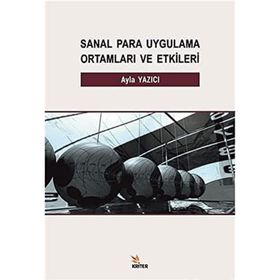 Sanal Para Uygulama Ortamları ve Etkileri - Ayla Yazıcı