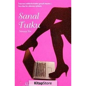 SANAL TUTKU - SÜREYYA YAZ