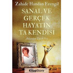 Sanal ve Gerçek Hayatın Ta Kendisi - Zahide Handan Erengil
