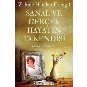 Sanal ve Gerçek Hayatın Ta Kendisi - Zahide Handan Erengil
