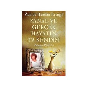 Sanal ve Gerçek Hayatın Ta Kendisi - Zahide Handan Erengil