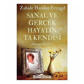 Sanal ve Gerçek Hayatın Ta Kendisi - Zahide Handan Erengil