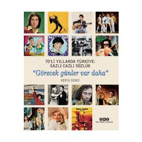 Sanat 70'li Yıllarda Türkiye: Sazlı Cazlı Sözlük - Görecek Günler Var Daha - Derya Bengi