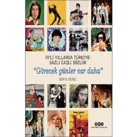 Sanat 70'li Yıllarda Türkiye: Sazlı Cazlı Sözlük - Görecek Günler Var Daha - Derya Bengi