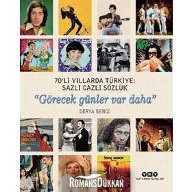 Sanat 70'li Yıllarda Türkiye: Sazlı Cazlı Sözlük - Görecek Günler Var Daha - Derya Bengi