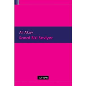 Sanat Bizi Seviyor - Ali Akay