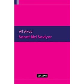 Sanat Bizi Seviyor - Ali Akay