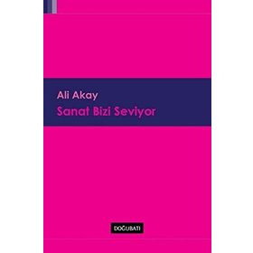 Sanat Bizi Seviyor - Ali Akay