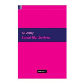 Sanat Bizi Seviyor - Ali Akay