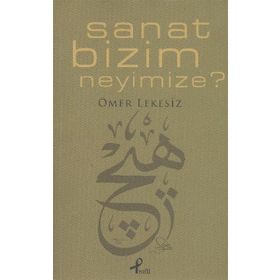 SANAT BIZIM NEYIMIZE - ÖMER LEKESIZ