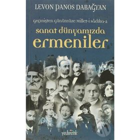 SANAT DÜNYAMIZDA ERMENILER - LEVON PANOS DABAĞYAN