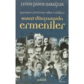 SANAT DÜNYAMIZDA ERMENILER - LEVON PANOS DABAĞYAN