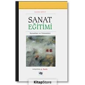 Sanat Eğitimi Kuramları ve Yöntemleri - Kazım Artut