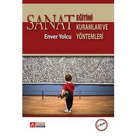 Sanat Eğitimi Kuramları ve Yöntemleri - Kazım Artut