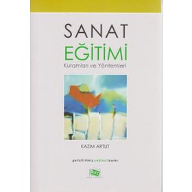 Sanat Eğitimi Kuramları ve Yöntemleri - Kazım Artut