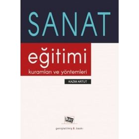 Sanat Eğitimi Kuramları ve Yöntemleri - Kazım Artut