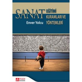Sanat Eğitimi Kuramları ve Yöntemleri - Pegem Akademi Yayıncılık