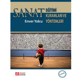 Sanat Eğitimi Kuramları ve Yöntemleri - Pegem Akademi Yayıncılık