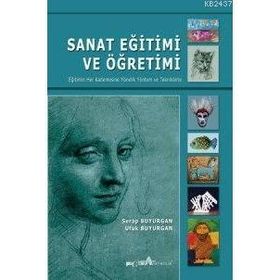 SANAT EĞITIMI VE ÖĞRETIMI - SERAP BUYURGAN;UFUK BUYURGAN