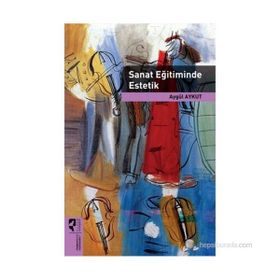 SANAT EĞITIMINDE ESTETIK - AYGÜL AYKUT