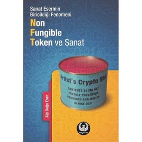 Sanat Eserinin Biricikliği Fenomeni Non-Fungible Token ve Sanat - Alp Doğu Eser