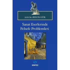 Sanat Eserlerinde Felsefe Problemleri - Aysun Gür
