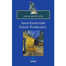 Sanat Eserlerinde Felsefe Problemleri - Aysun Gür