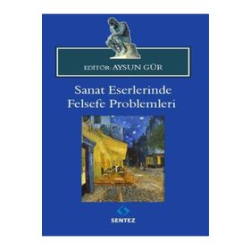 Sanat Eserlerinde Felsefe Problemleri - Aysun Gür