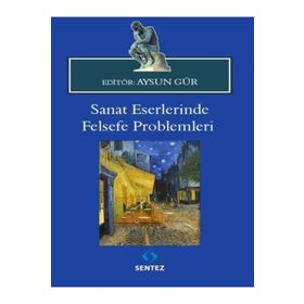 Sanat Eserlerinde Felsefe Problemleri - Aysun Gür