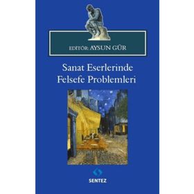 Sanat Eserlerinde Felsefe Problemleri - Aysun Gür