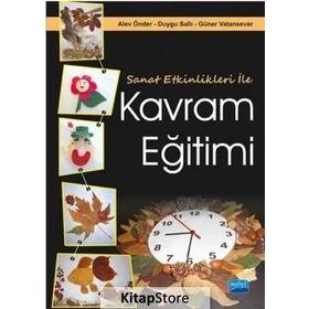 Sanat Etkinlikleri ile Kavram Eğitimi - Duygu Sallı Güner Vatansever Alev Önder Duygu Sallı