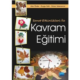 Sanat Etkinlikleri ile Kavram Eğitimi - Duygu Sallı Güner Vatansever Alev Önder Duygu Sallı