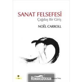 SANAT FELSEFESI ÇAĞDAŞ BIR GİRİŞ - NOEL CARROLL