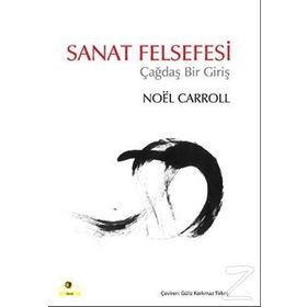 SANAT FELSEFESI ÇAĞDAŞ BIR GİRİŞ - NOEL CARROLL