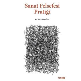 Sanat Felsefesi Pratiği - Özkan Eroğlu